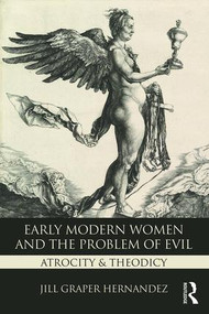 Early Modern Women and the Problem of Evil (Atrocity & Theodicy) - 9781138122345 by Jill Graper Hernandez, 9781138122345