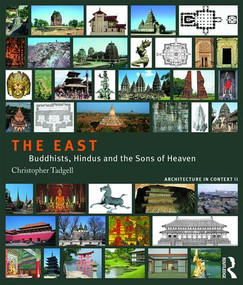 The East (Buddhists, Hindus and the Sons of Heaven) by Christopher Tadgell, 9781138038981