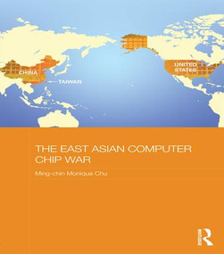The East Asian Computer Chip War - 9781138200128 by Ming-chin Monique Chu, 9781138200128