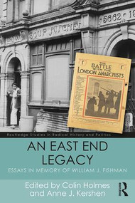 An East End Legacy (Essays in Memory of William J Fishman) - 9781138186040 by Colin Holmes, Anne J Kershen, 9781138186040