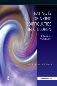 Eating and Drinking Difficulties in Children (A Guide for Practitioners) by April Winstock, 9780863884269