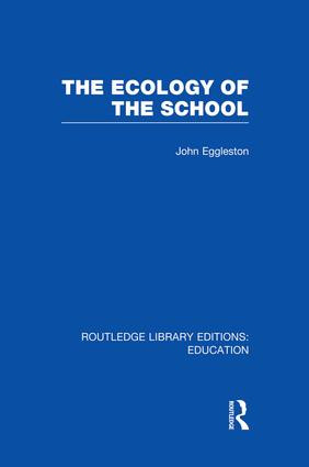 The Ecology of the School - 9781138008496 by John Eggleston, 9781138008496