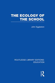 The Ecology of the School - 9781138008496 by John Eggleston, 9781138008496
