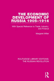 The Economic Development of Russia 1905-1914 (With Special Reference to Trade, Industry, and Finance) - 9781138228382 by Margaret Miller, 9781138228382