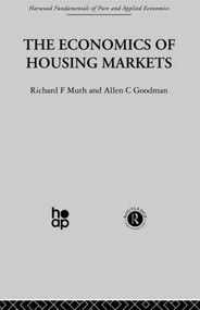 The Economics of Housing Markets by A. Goodman, R. Muth, 9781138008526