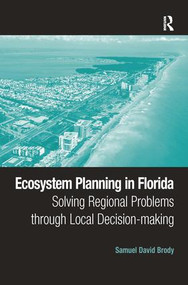 Ecosystem Planning in Florida (Solving Regional Problems through Local Decision-making) - 9781138275553 by Samuel David Brody, 9781138275553