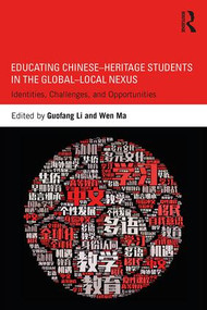 Educating Chinese-Heritage Students in the Global-Local Nexus (Identities, Challenges, and Opportunities) - 9781138227859 by Guofang Li, Wen Ma, 9781138227859