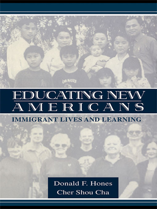 Educating New Americans (Immigrant Lives and Learning) - 9780805831344 by Donald F. Hones, Shou C. Cha, Cher Shou Cha, 9780805831344