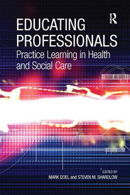 Educating Professionals (Practice Learning in Health and Social Care) - 9780754648116 by Steven M. Shardlow, Mark Doel, 9780754648116