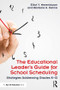 The Educational Leader's Guide for School Scheduling (Strategies Addressing Grades K-12) - 9781138207424 by Elliot Y. Merenbloom, Barbara A. Kalina, 9781138207424