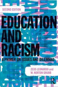 Education and Racism (A Primer on Issues and Dilemmas) - 9781138118775 by Zeus Leonardo, W. Norton Grubb, 9781138118775