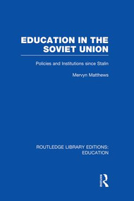 Education in the Soviet Union (Policies and Institutions Since Stalin) - 9781138008403 by Mervyn Matthews, 9781138008403