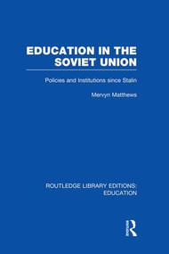 Education in the Soviet Union (Policies and Institutions Since Stalin) - 9781138008403 by Mervyn Matthews, 9781138008403
