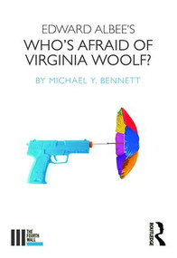 Edward Albee's Who's Afraid of Virginia Woolf? by Michael Y. Bennett, 9781138097421