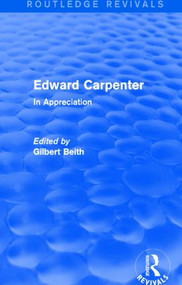Edward Carpenter (Routledge Revivals) (In Appreciation) - 9781138017320 by Gilbert Beith, 9781138017320