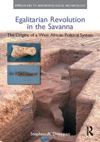 Egalitarian Revolution in the Savanna (The Origins of a West African Political System) - 9781138110632 by Stephen A. Dueppen, 9781138110632