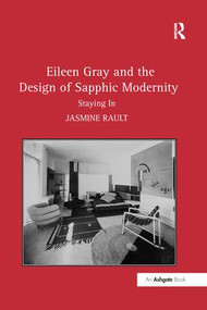 Eileen Gray and the Design of Sapphic Modernity (Staying In) - 9781138245761 by Jasmine Rault, 9781138245761