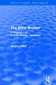 The Elder Brother (A Biography of Charles Webster Leadbeater) by Gregory Tillett, 9781138120129