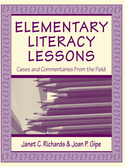 Elementary Literacy Lessons (Cases and Commentaries From the Field) by Janet C. Richards, Joan P. Gipe, 9780805829884