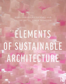 Elements of Sustainable Architecture - 9780815367833 by Rosa Urbano Gutiérrez, Laura de la Plaza Hidalgo, 9780815367833