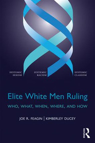 Elite White Men Ruling (Who, What, When, Where, and How) - 9781138191822 by Joe Feagin, Kimberley Ducey, 9781138191822
