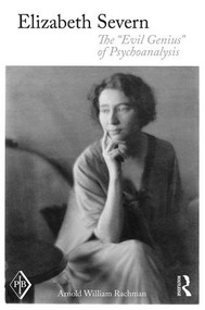 Elizabeth Severn (The "Evil Genius" of Psychoanalysis) - 9781138122871 by Arnold Rachman, 9781138122871