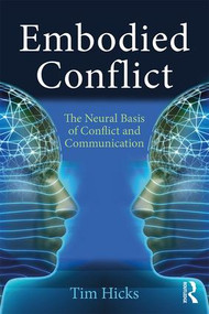 Embodied Conflict (The Neural Basis of Conflict and Communication) - 9781138087125 by Tim Hicks, 9781138087125
