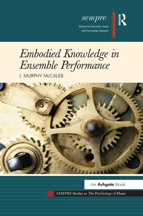 Embodied Knowledge in Ensemble Performance - 9781138269767 by J. Murphy McCaleb, 9781138269767