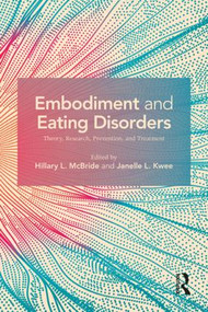 Embodiment and Eating Disorders (Theory, Research, Prevention and Treatment) - 9781138065550 by Hillary L. McBride, Janelle L. Kwee, 9781138065550