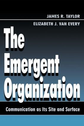 The Emergent Organization (Communication As Its Site and Surface) - 9780805821949 by James R. Taylor, Elizabeth J. Van Every, 9780805821949