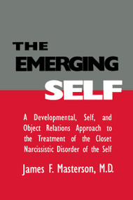 The Emerging Self: A Developmental,.Self, And Object Relatio - 9781138005006 by James F. Masterson, M.D., 9781138005006