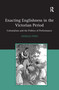 Enacting Englishness in the Victorian Period (Colonialism and the Politics of Performance) - 9781138253582 by Angelia Poon, 9781138253582