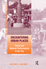 Encountering Urban Places (Visual and Material Performances in the City) - 9781138254947 by Lars Frers, Lars Meier, 9781138254947