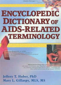 Encyclopedic Dictionary of AIDS-Related Terminology - 9780789012074 by Jeffrey T Huber, Mary L Gillaspy, 9780789012074