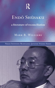 Endö Shüsaku (A Literature of Reconciliation) - 9781138006966 by Mark B. Williams, 9781138006966