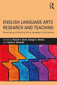 English Language Arts Research and Teaching (Revisiting and Extending Arthur Applebee's Contributions) - 9781138206199 by Russel K. Durst, George E. Newell, James D. Marshall, 9781138206199