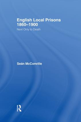 English Local Prisons, 1860-1900 (Next Only to Death) by Sean McConville, Professor Sean Mcconville, 9781138009134