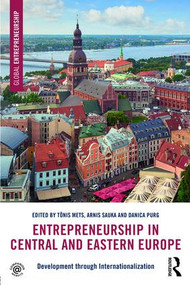 Entrepreneurship in Central and Eastern Europe (Development through Internationalization) by Tõnis Mets, Arnis Sauka, Danica Purg, 9781138228511