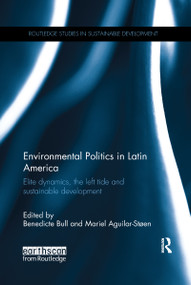 Environmental Politics in Latin America (Elite dynamics, the left tide and sustainable development) - 9781138212459 by Benedicte Bull, Mariel Aguilar-Stoen, 9781138212459