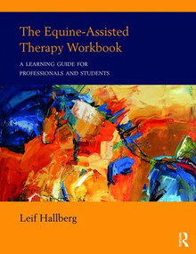 The Equine-Assisted Therapy Workbook (A Learning Guide for Professionals and Students) - 9781138216198 by Leif Hallberg, 9781138216198
