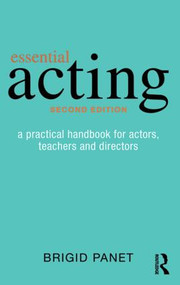 Essential Acting (A Practical Handbook for Actors, Teachers and Directors) - 9781138022119 by Brigid Panet, 9781138022119