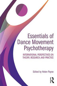 Essentials of Dance Movement Psychotherapy (International Perspectives on Theory, Research, and Practice) - 9781138200470 by Helen Payne, 9781138200470