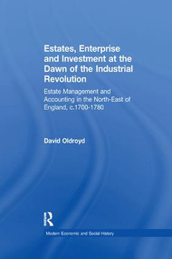 Estates, Enterprise and Investment at the Dawn of the Industrial Revolution - 9781138264298 by David Oldroyd, 9781138264298