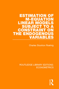 Estimation of M-equation Linear Models Subject to a Constraint on the Endogenous Variables - 9780815350538 by Charles Stockton Roehrig, 9780815350538
