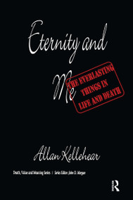 Eternity and Me (The Everlasting Things in Life and Death) - 9780895032980 by Allan Kellehear, 9780895032980