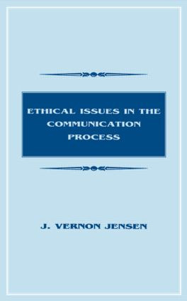 Ethical Issues in the Communication Process - 9780805820362 by J. Vernon Jensen, 9780805820362