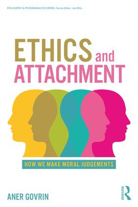 Ethics and Attachment (How We Make Moral Judgments) - 9781138079786 by Aner Govrin, 9781138079786