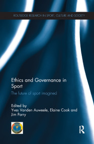 Ethics and Governance in Sport (The future of sport imagined) - 9781138087910 by Yves Vanden Auweele, Elaine Cook, Jim Parry, 9781138087910