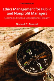 Ethics Management for Public and Nonprofit Managers (Leading and Building Organizations of Integrity) by Donald C Menzel, 9781138190160