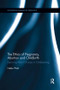 The Ethics of Pregnancy, Abortion and Childbirth (Exploring Moral Choices in Childbearing) - 9780815371939 by Helen Watt, 9780815371939